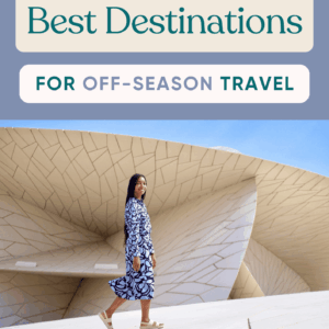 BEST Destinations for Off-Season Travel
